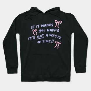 If it makes you happy Hoodie